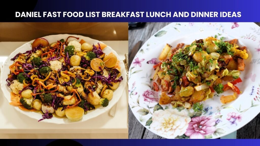 Daniel Fast Food List Breakfast Lunch and Dinner Ideas