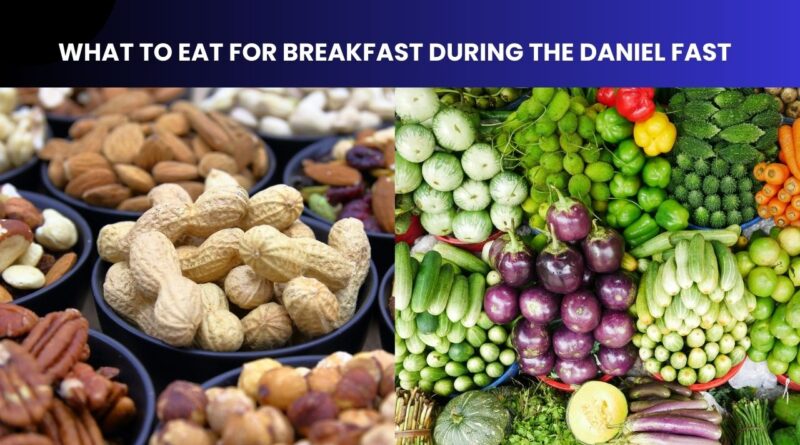 What to Eat for Breakfast During the Daniel Fast