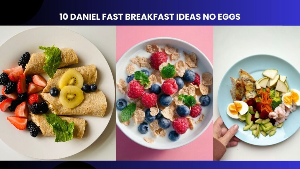 10 Daniel Fast Breakfast Ideas No Eggs