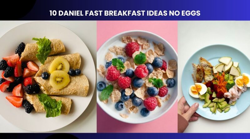 10 Daniel Fast Breakfast Ideas No Eggs