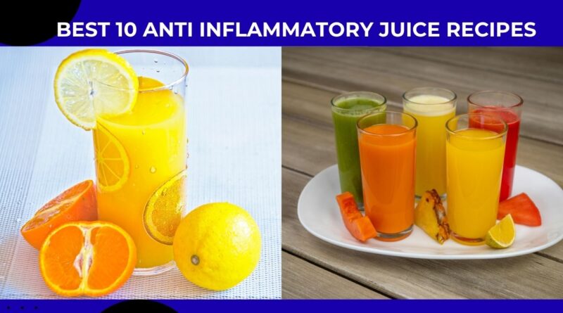 Best 10 Anti Inflammatory Juice Recipes